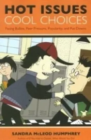 Hot Issues, Cool Choices: Facing Bullies, Peer Pressure, Popularity, and Put-Downs