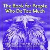 The Book for People Who Do Too Much
