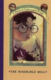 A Series of Unfortunate Events: The Miserable Mill