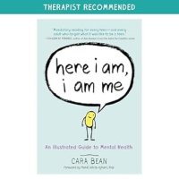 Here I Am, I Am Me: An Illustrated Guide to Mental Health