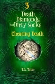 Death, Diamonds, And Dirty Socks Series:  Cheating Death:  Book 3