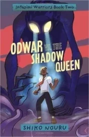 Odwar vs. the Shadow Queen (The Intasimi Warriors)