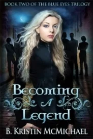 Becoming a Legend (The Blue Eyes Trilogy #2)