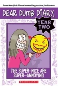 The Super-Nice Are Super-Annoying (Dear Dumb Diary  Year Two #2)