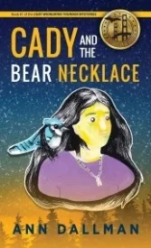 Cady and the Bear Necklace (A Cady Whirlwind Thunder Mystery)