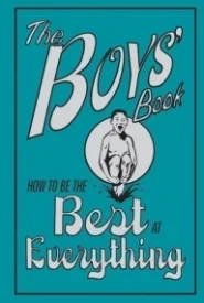 The Boys' Book: How to Be the Best at Everything