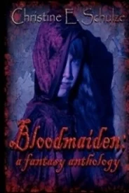 Bloodmaiden: A Fantasy Anthology
