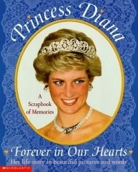 Princess Diana: Forever in Our Hearts: A Scrapbook fo Memories
