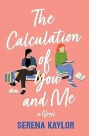 The Calculation of You and Me: A Novel