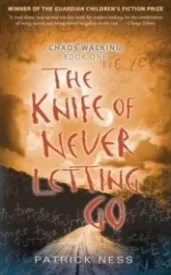 The Knife of Never Letting Go (Chaos Walking #1)