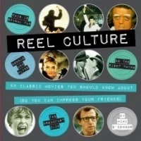 Reel Culture: 50 Classic Movies You Should Know About (So You Can Impress Your Friends)