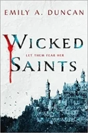 Wicked Saints: A Novel (Something Dark and Holy, #1)
