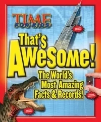 TIME For Kids That's Awesome: The World's Most Amazing Facts & Records