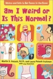 Am I Weird or Is This Normal?: Advice and Info to Get Teens in the Know