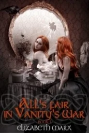 All's Fair in Vanity's War (The Seer's Seven Deadly Fairy Tales)