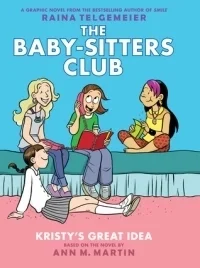 Kristy's Great Idea: Full Color Edition (The Baby-Sitters Club Graphix #1)