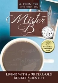 Mister B:  Living With a 98-Year-Old Rocket Scientist