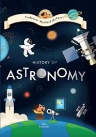 Professor Wooford McPaw’s History of Astronomy (Professor Wooford McPaw's History of Things, #2)