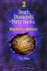 Death, Diamonds, And Dirty Socks Series:  Mischief Before Mastery:  Book 2
