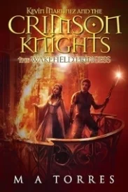 The Wakefield Princess (Kevin Martinez and the Crimson Knights 3)