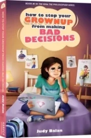 How to Stop Your Grown-Up from Making Bad Decisions (Nina the Philosopher #1)