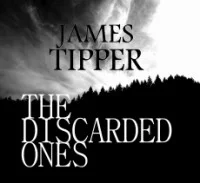 The Discarded Ones: A Novel Based on a True Story