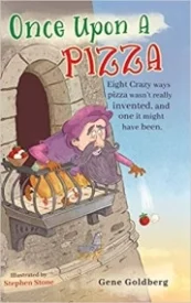 Once Upon A Pizza: Eight Crazy Ways Pizza Wasn't Really Invented, And One It Might Have Been