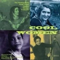 Cool Women: The Thinking Girl's Guide to the Hippest Women in History
