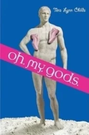 Oh. My. Gods. (Oh. My. Gods. #1)
