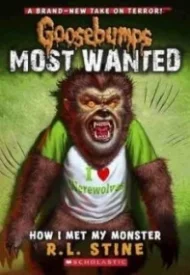 How I Met My Monster (Goosebumps Most Wanted #3)