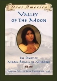 Valley of the Moon: The Diary of María Rosalia de Milagros, Sonoma Valley, Alta Valley, California, 1846, (Dear America)