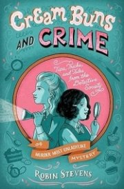 Cream Buns and Crime: Tips, Tricks, and Tales from the Detective Society (A Murder Most Unladylike Mysteries)