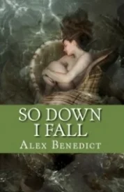So Down I Fall