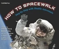 How to Spacewalk: Step-by-Step with Shuttle Astronauts