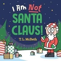 I am NOT Santa Claus!