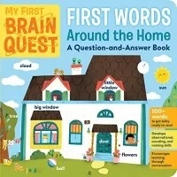 My First Brain Quest First Words: Around the Home: A Question-and-Answer Book (Brain Quest Board Books, #5)
