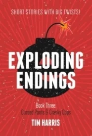 Exploding Endings Book 3: Cursed Pants and Cranky Cops