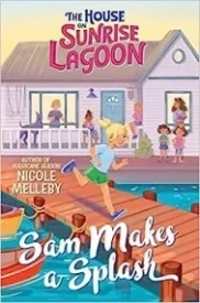 The House on Sunrise Lagoon: Sam Makes a Splash (The House on Sunrise Lagoon, 1)