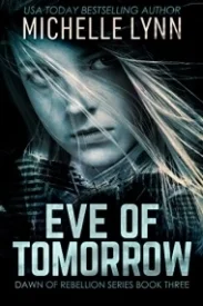 Eve of Tomorrow (Dawn of Rebellion Series Book 3)