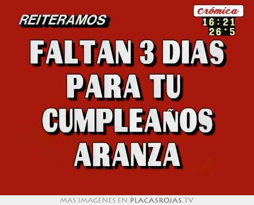 Faltan 3 dias para tu cumpleaños aranza - Placas Rojas TV