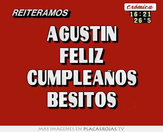 Agustin Feliz Cumpleanos Besitos Placas Rojas Tv