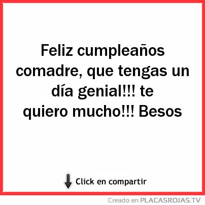Feliz Cumpleanos Comadre Que Tengas Un Dia Genial Te Quiero