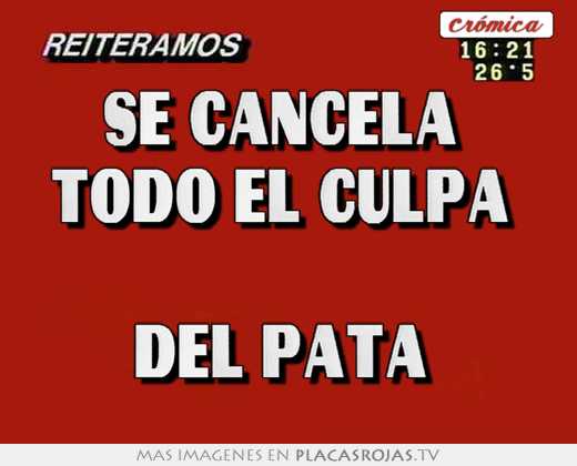 Se cancela todo el culpa del pata - Placas Rojas TV