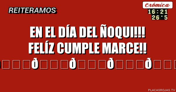 En el día del Ñoqui!!! Felíz cumple MArce!! - Placas Rojas TV