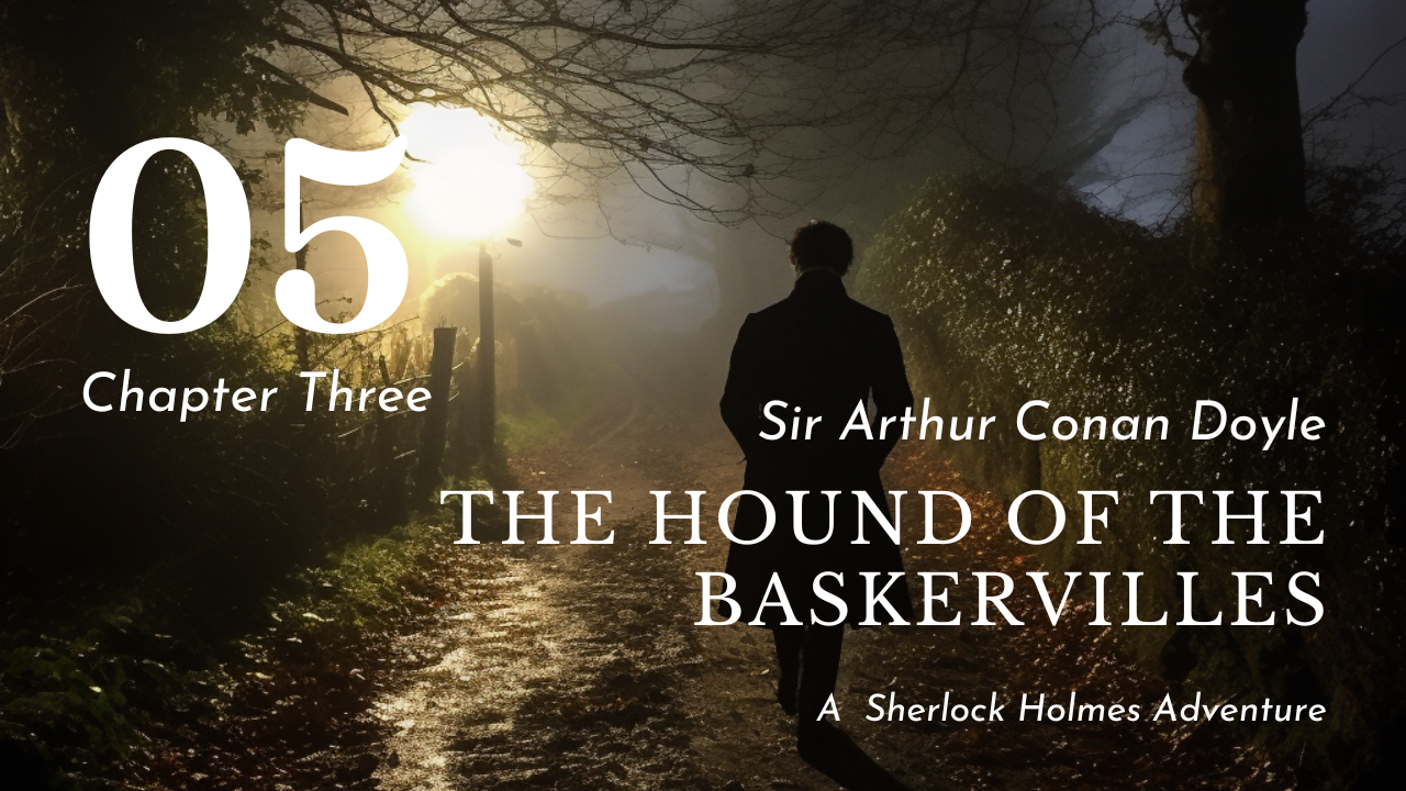 The Hound of the Baskervilles Chapter Three
