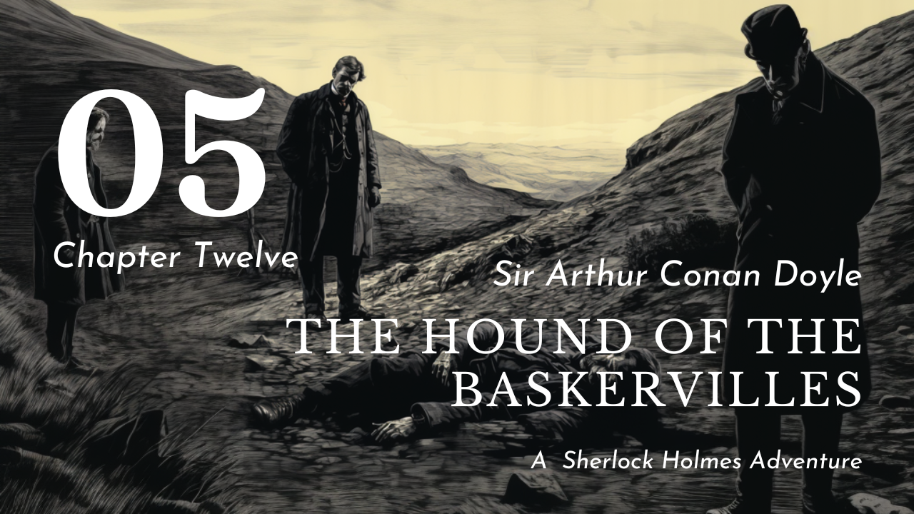 The Hound of the Baskervilles Chapter Twelve