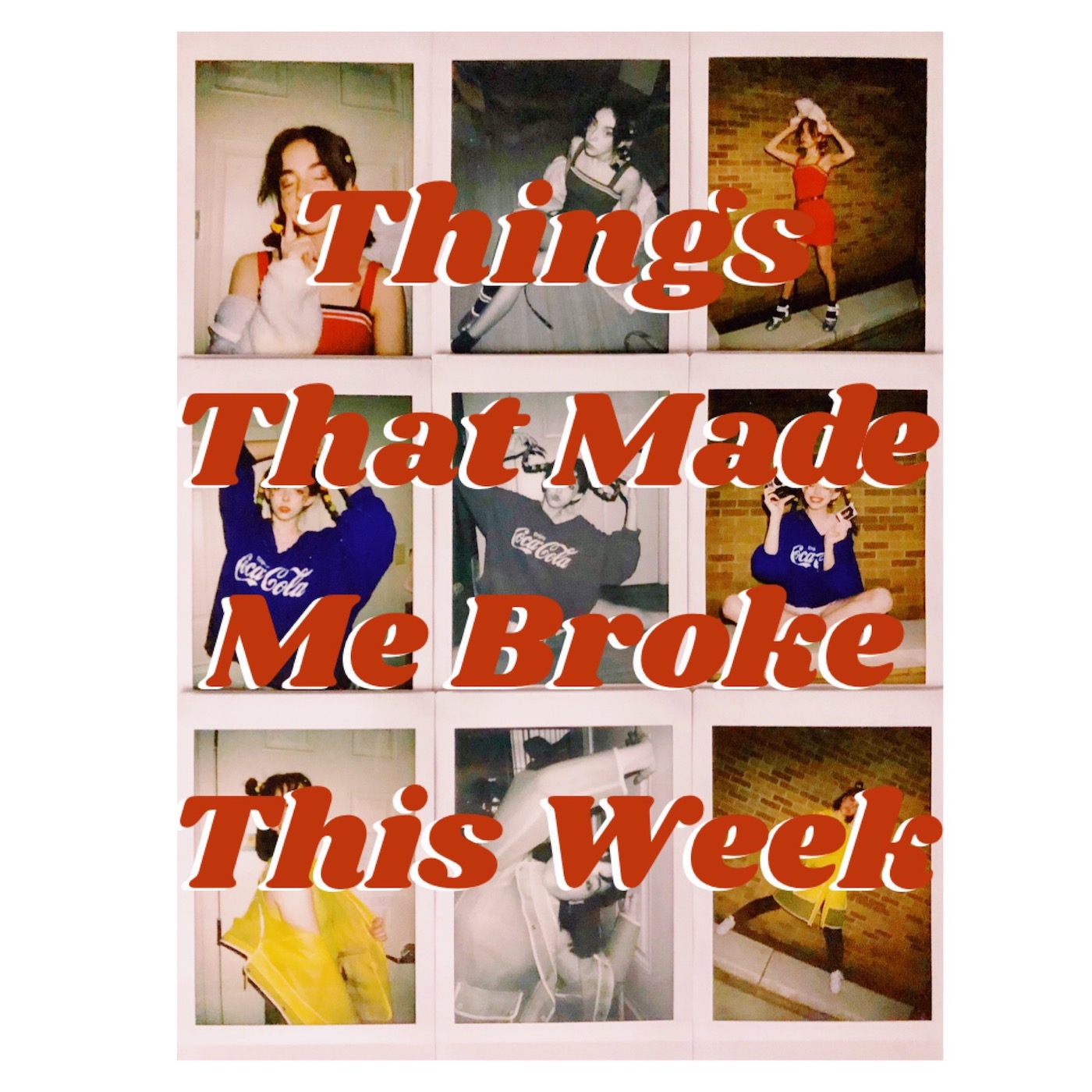 Things That Made Me Broke This Week