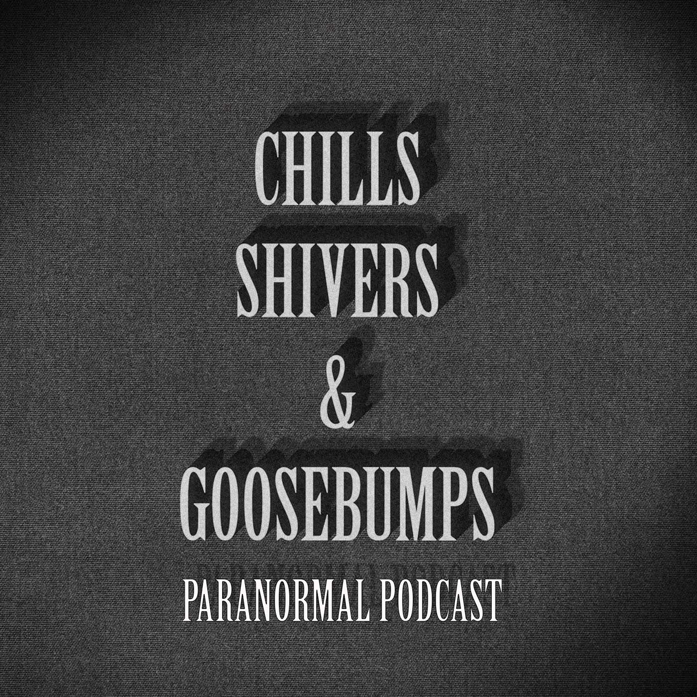 Chills Shivers & Goosebumps
