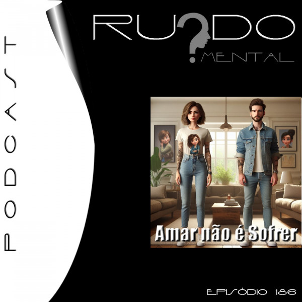 #186 - Amar Não é Sofrer