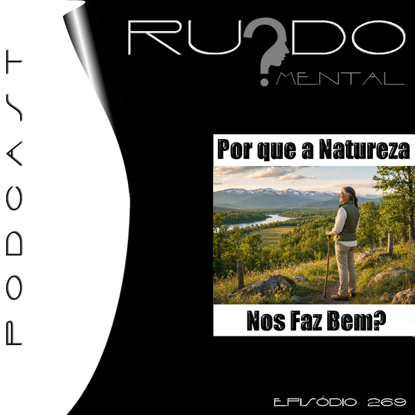 #269 - Por Que a Natureza Nos Faz Bem?
